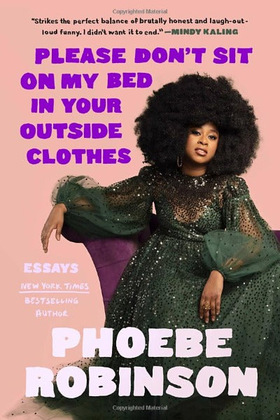 Please Don't Sit on My Bed in Your Outside Clothes: Essays by Phoebe R –  Q.E.D. Astoria