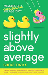 Slightly Above Average: Memoirs of a Successful Village Idiot (Paperback)