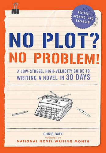 No Plot? No Problem! Revised and Expanded Edition: A Low-stress