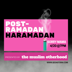 Muslim Otherhood Presents: Post-Ramadam Haramadan