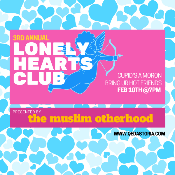 Muslim Otherhood Presents: The 3rd Annual 'Lonely Hearts Club'