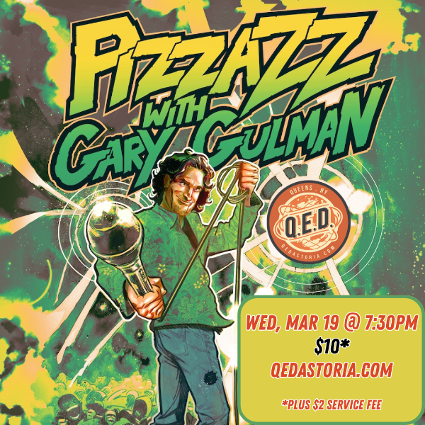 Pizzazz with Gary Gulman - WED, MAR 19 @ 7:30PM