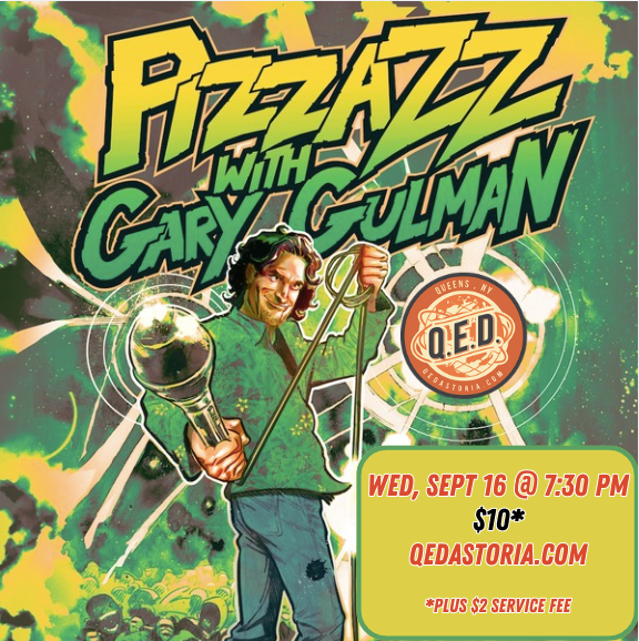 PIZZAZZ with Gary Gulman - SEPT 16