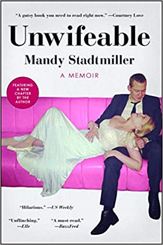Unwifeable: A Memoir by Mandy Stadtmiller (Paperback)