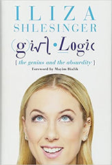 Girl Logic: The Genius and the Absurdity by Iliza Shlesinger (Hardcover)
