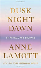 Dusk, Night, Dawn: On Revival and Courage (Hard Cover)