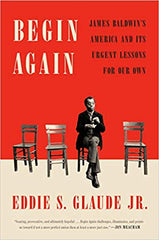 Begin Again: James Baldwin's America and Its Urgent Lessons for Our Own (Hardcover)