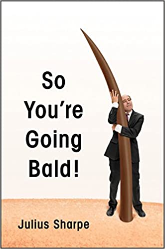 So You're Going Bald! by Julius Sharpe (Hardcover)