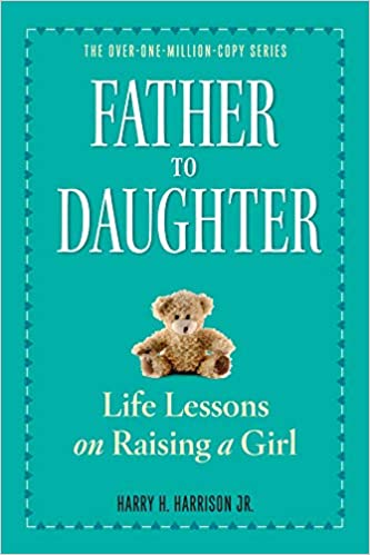 Father to Daughter, Revised Edition: Life Lessons on Raising a Girl (Paperback)