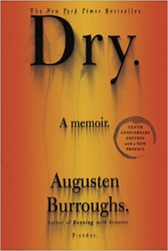 Dry: A Memoir by Augusten Burroughs (10th Anniversary Edition)
