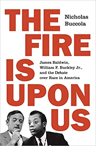 The Fire Is upon Us: James Baldwin, William F. Buckley Jr., and the Debate over Race in America (Paperback)