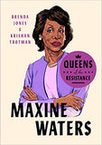 Queens of the Resistance: Maxine Waters: A Biography