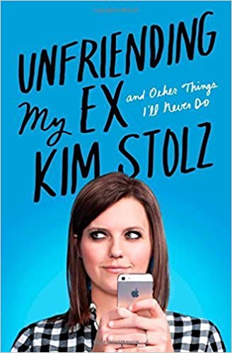 Unfriending My Ex: And Other Things I'll Never Do by Kim Stolz (Hardcover)