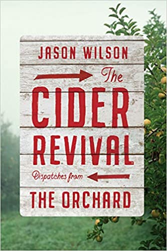 The Cider Revival: Dispatches from the Orchard Hardcover