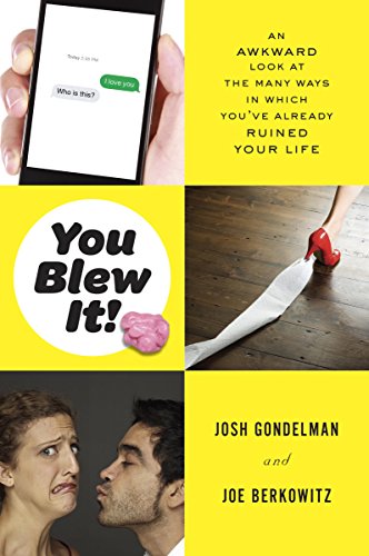 You Blew It!: An Awkward Look at the Many Ways in Which You've Already Ruined Your Life by Josh Gondelman & Joe Berkowitz (Paperback)