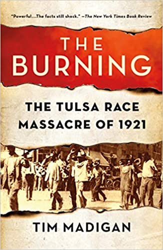 The Burning: Massacre, Destruction, and the Tulsa Race Riot of 1921 Paperback