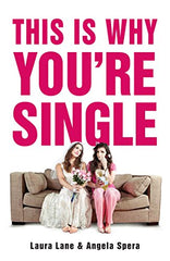 This Is Why You're Single by Laura Lane & Angela Spera (Paperback)