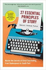 27 Essential Principles of Story: Master the Secrets of Great Storytelling, from Shakespeare to South Park (Paperback)