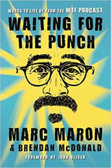 Waiting for the Punch: Words to Live by from the WTF Podcast by Marc Maron (Hardcover & Paperback)