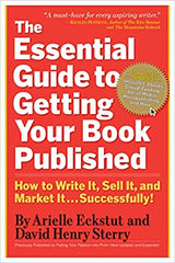 The Essential Guide to Getting Your Book Published: How to Write It, Sell It, and Market It . . . Successfully (Paperback)
