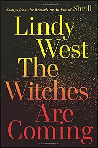 The Witches Are Coming by Lindy West (Hardcover)