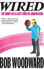 Wired: The Short Life & Fast Times of John Belushi by Bob Woodward (Paperback)