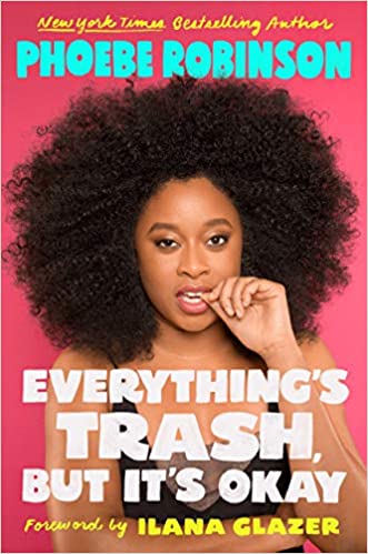 Everything's Trash, But It's Okay by Phoebe Robinson (Paperback)