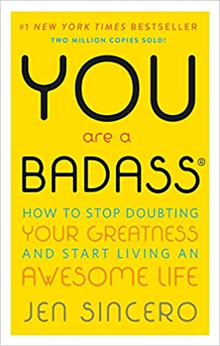 You Are a Badass(r): How to Stop Doubting Your Greatness and Start Living an Awesome Life