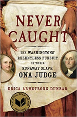 Never Caught: The Washingtons' Relentless Pursuit of Their Runaway Slave, Ona Judge (Paperback)