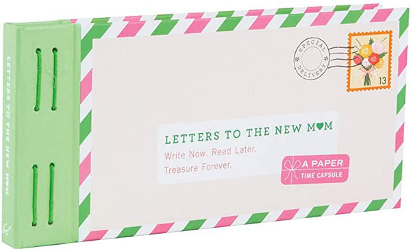 Letters to the New Mom: Write Now. Read Later. Treasure Forever.