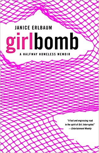 Girlbomb: A Halfway Homeless Memoir by Janice Erlbaum (Paperback)