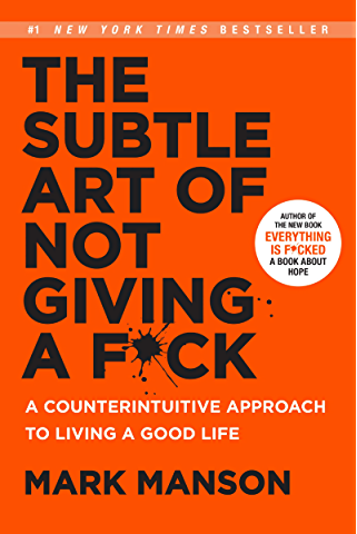 The Subtle Art of Not Giving a F*ck: A Counterintuitive Approach to Living a Good Life by Mark Manson (Hardcover)