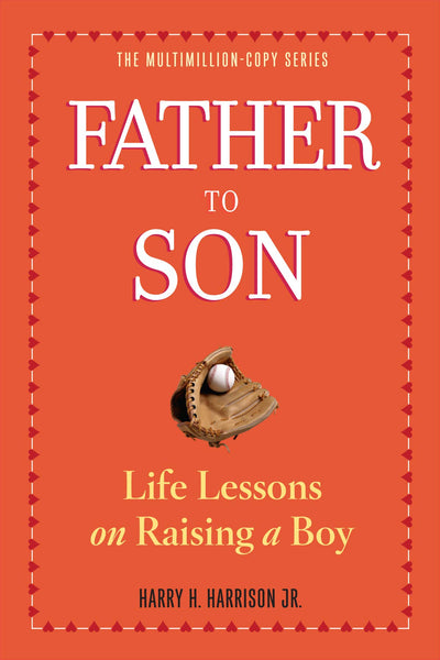 Father to Son, Revised Edition: Life Lessons on Raising a Boy (Paperback)