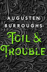 Toil & Trouble by Augusten Burroughs (Paperback)