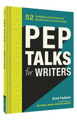 Pep Talks for Writers: 52 Insights and Actions to Boost Your Creative Mojo