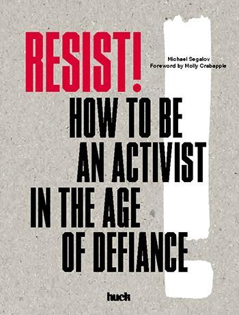 Resist! How to Be an Activist in the Age of Defiance